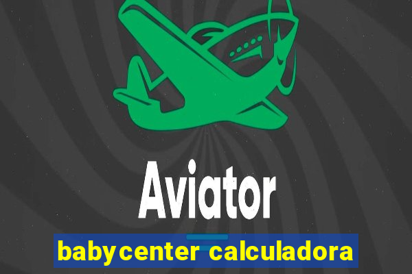 babycenter calculadora
